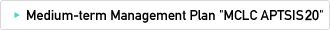 Medium-term Management Plan "MCLC APTSIS20"